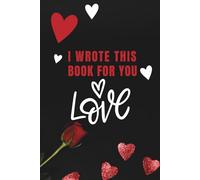 I Wrote This Book for You, Love: A Fun, Fill In The Blank Keepsake for Love, Memories, and Meaningful Moments with Inspiring Quotes and Guided Prompts | Photo Album Scrap Book Journal |