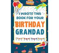 I Wrote This Book For Your Birthday Grandad