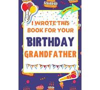 I Wrote This Book For Your Birthday Grandfather