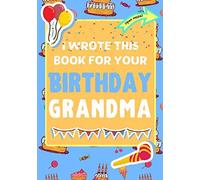 I Wrote This Book For Your Birthday Grandma