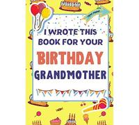 I Wrote This Book For Your Birthday Grandmother