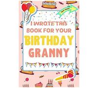 I Wrote This Book For Your Birthday Granny