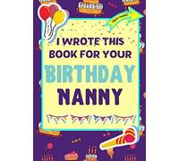 I Wrote This Book For Your Birthday Nanny