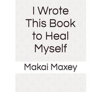 I Wrote This Book to Heal Myself