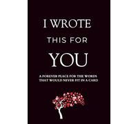 I Wrote This For You: A Forever Place for the Words That Would Never Fit in a Card - A Romantic Prompted Couple’s Journal for Love Notes, Memories, and Milestones