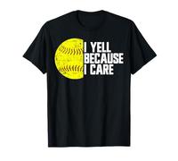 I Yell Because I Care - Fan de softball amusant T-Shirt