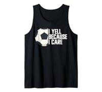 I Yell Because I Care Soccer Fan Débardeur