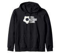 I Yell Because I Care Soccer Fan Sweat à Capuche