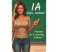 IA avec amour: L’homme ou la machine d’abord ?