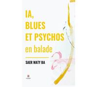 IA, blues et psychos en balade - Saer Maty Ba - Le Lys Bleu - broché - Nouvelles