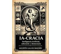 IA-CRACIA: El gobierno de la ignorancia artificial en el ciber-capitalismo