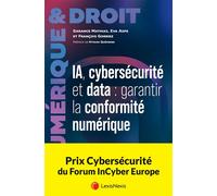 IA, Cybersécurité et Data : garantir la conformité numérique - Maître Garance Mathias - LexisNexis - broché - Etude