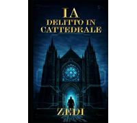 IA: Delitto in cattedrale: Un thriller tra fede e tecnologia