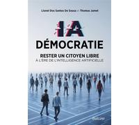 IA Démocratie - Rester un citoyen libre à l'ère de l'Intelligence Artificielle - Lionel Dos Santos de Sousa - Diateino Eds - broché - Guide