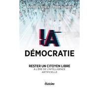 IA Démocratie - Rester un citoyen libre à l'ère de l'Intelligence Artificielle - Lionel Dos Santos de Sousa - Diateino - ebook (ePub) - Guide