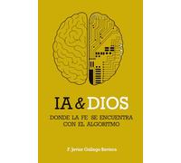 IA & Dios: Donde la Fe se encuentra con el algoritmo