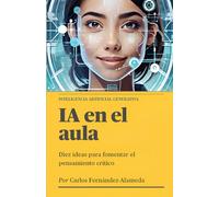 IA en el aula: Diez ideas para fomentar el pensamiento crítico