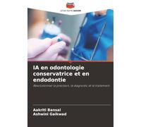 IA en odontologie conservatrice et en endodontie: Révolutionner la précision, le diagnostic et le traitement