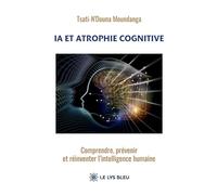 IA et atrophie cognitive: Comprendre, prévenir et réinventer