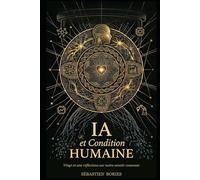 Ia et Condition Humaine: Vingt et une réflexions sur notre avenir commun