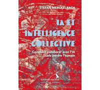 IA et intelligence collective: Comment collaborer avec l'IA sans perdre l'humain