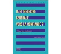 IA et médecine générale : vers la confiance ? Philippe Naty-Daufin (Auteur), Yann Bubien (Auteur), Muriel Dahan (Auteur), Nicolas Freynet (Auteur), Sofiane Sid-Ahmed (Auteur), Franck Frayer (Auteur), 