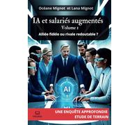IA et salariés augmentés: Alliée fidèle ou rivale redoutable ? - Volume 1