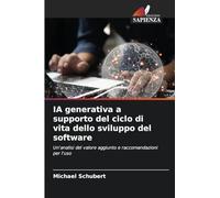 IA generativa a supporto del ciclo di vita dello sviluppo del software: Un'analisi del valore aggiunto e raccomandazioni per l'uso