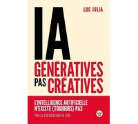 IA génératives, pas créatives. L'intelligence artificielle n'existe (toujours) pas