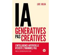 IA génératives, pas créatives. L'intelligence artificielle n'existe (toujours) pas