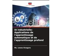 IA industrielle: Applications de l'apprentissage automatique et de l'apprentissage profond
