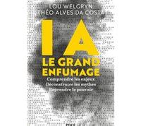 IA : le grand enfumage – Comprendre les enjeux, Déconstruire les mythes, Reprendre le pouvoir