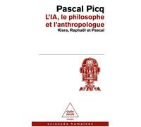 IA, le philosophe et l'anthropologue Klara, Raphaël et Pascal - Pascal Picq - Odile Jacob - Poche - Essai