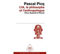 IA, le philosophe et l'anthropologue Klara, Raphaël et Pascal - Pascal Picq - Odile Jacob - Poche - Essai