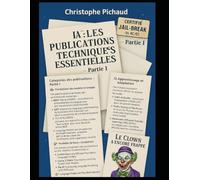 IA : Les Publications Techniques Essentielles - Partie I: Le Best-Of de la Recherche Scientifique