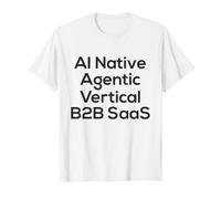 IA Native, agène, Verticale, SAAS B2B - Start Up Vibes T-Shirt