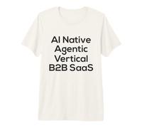 IA Native, agène, Verticale, SAAS B2B - Start Up Vibes T-Shirt Haut de Gamme