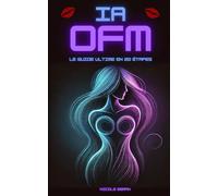 IA OFM: Comment Dominer OnlyFans grâce à l'IA- Le Guide Complet