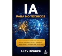 IA para no técnicos: Qué es y qué no es la IA, casos cotidianos, límites, sesgos y cómo aprovecharla sin miedo.