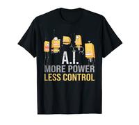 IA plus de puissance, moins de contrôle, intelligence artificielle critique T-Shirt