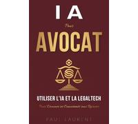 IA pour Avocat : Utiliser l'IA et la Legaltech pour Dominer ses Concurrents sans Recruter