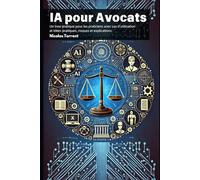 IA pour Avocats: Un livre pratique pour les praticiens avec cas d’utilisation et propositions concrètes, risques et explications