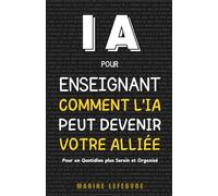 IA pour Enseignant : Comment l'IA peut devenir votre alliée pour un quotidien plus serein et organisé