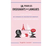 IA pour les Enseignants de Langues : Le guide pour créer des scénarios de conversation immersifs et des exercices de vocabulaire adaptatifs