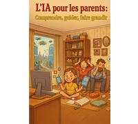 IA pour les Parents : Comprendre, Guider, Grandir