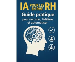 IA pour les RH en PME: Guide pratique pour recruter, fidéliser et automatiser