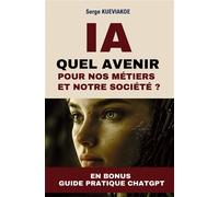 IA : quel avenir pour nos métiers et notre société ? - Serge Kueviakoe - Bookelis - broché - Essai