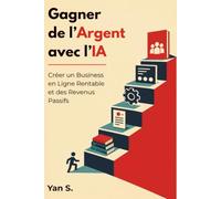 IA & Revenus Numériques: Construire un système professionnel, structuré et durable de revenus en ligne grâce à l’intelligence artificielle