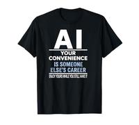 IA : Votre commodité est la Conception de carrière de Quelqu'un d'autre T-Shirt
