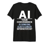 IA : Votre commodité est la Conception de carrière de Quelqu'un d'autre T-Shirt Haut de Gamme
